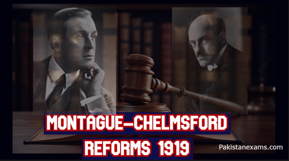 Salient Features of the Montague-Chelmsford Reforms 1919 Pakistanexams.com